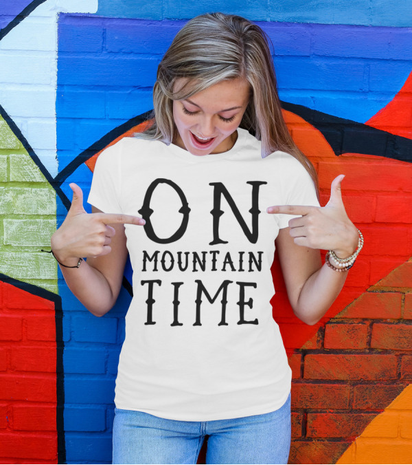 On Mountain Time Rustic Western Typography T-Shirt