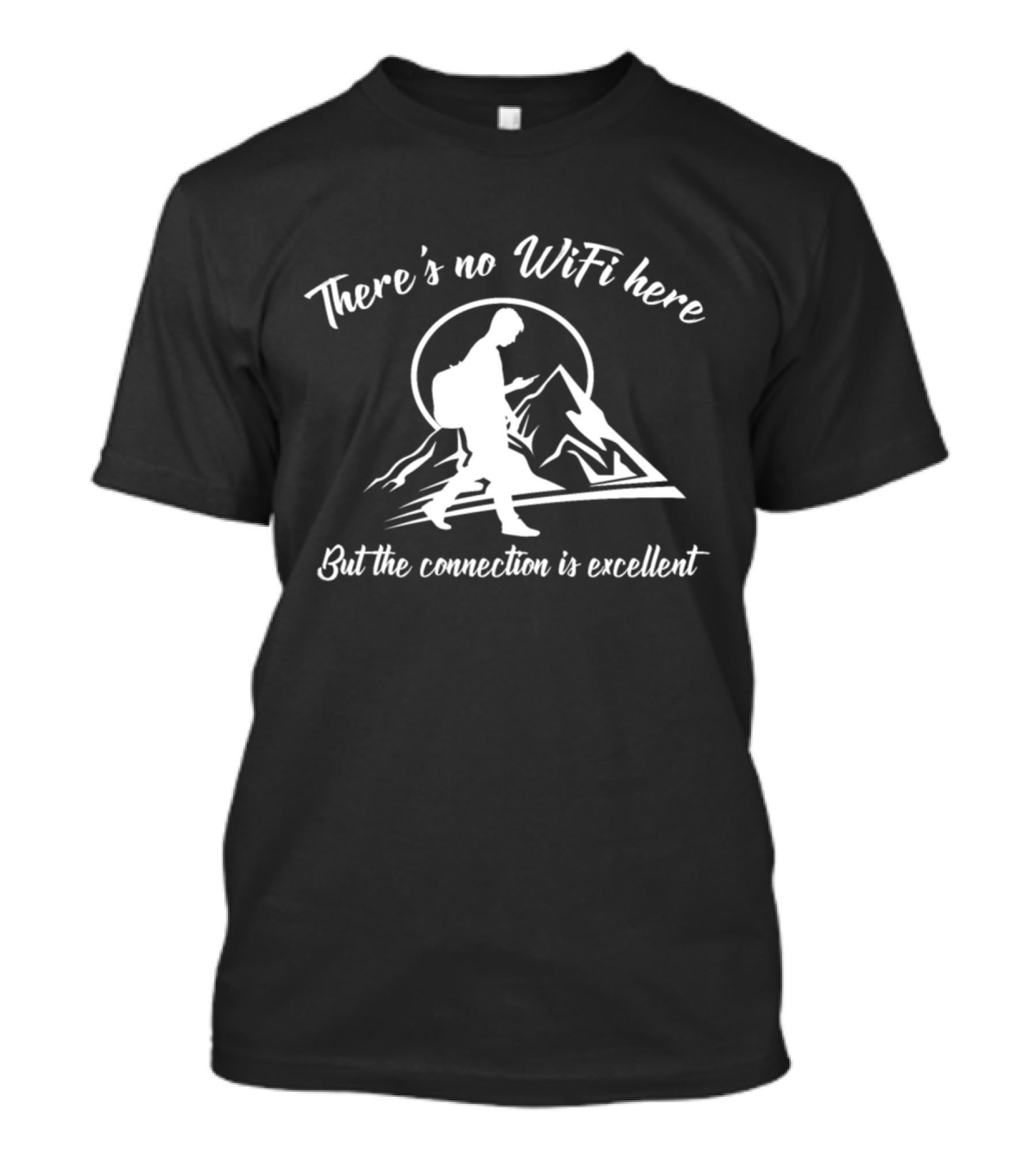 There's No WiFi Here But The Connection Is Excellent Mountains Connection T-Shirt