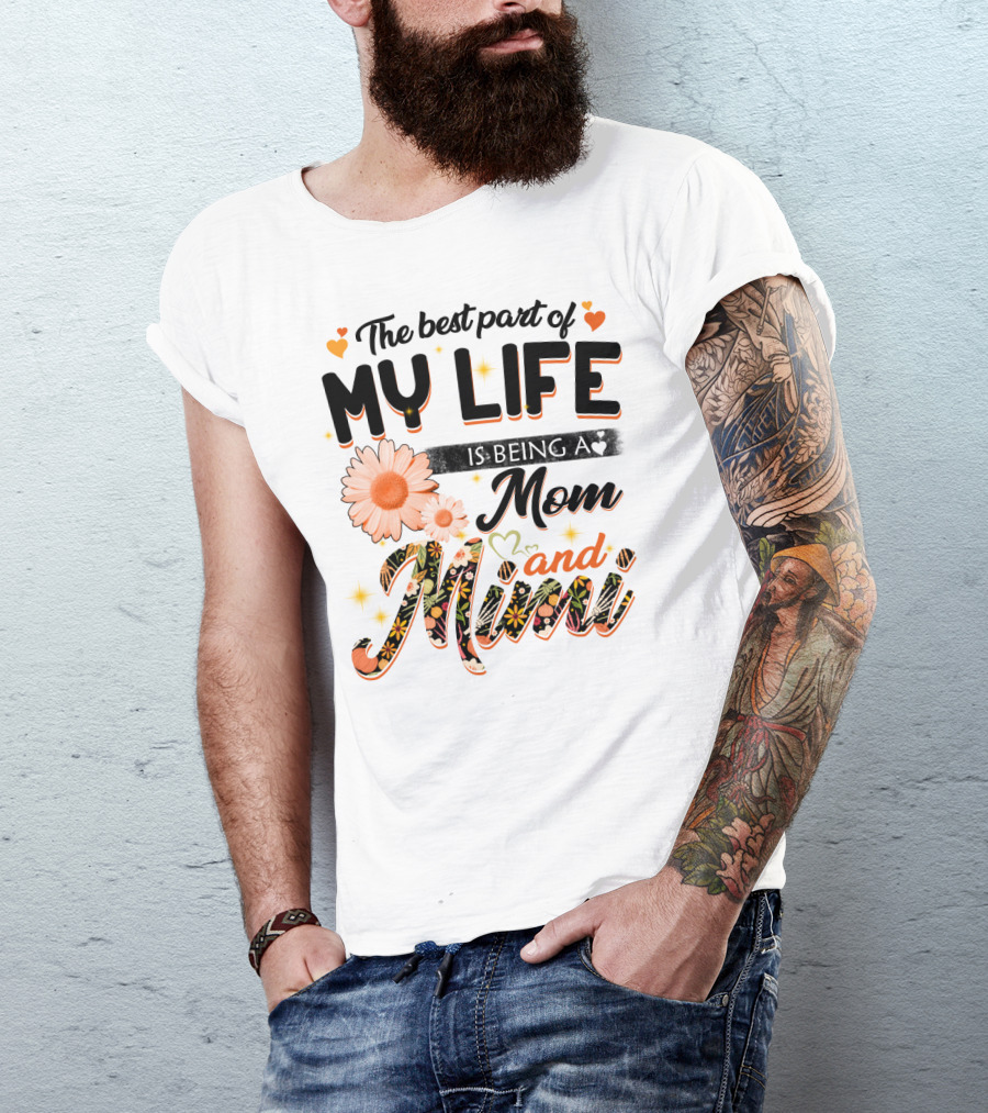 The Best Part Of My Life Is Being A Mom And Mimi T-Shirt
