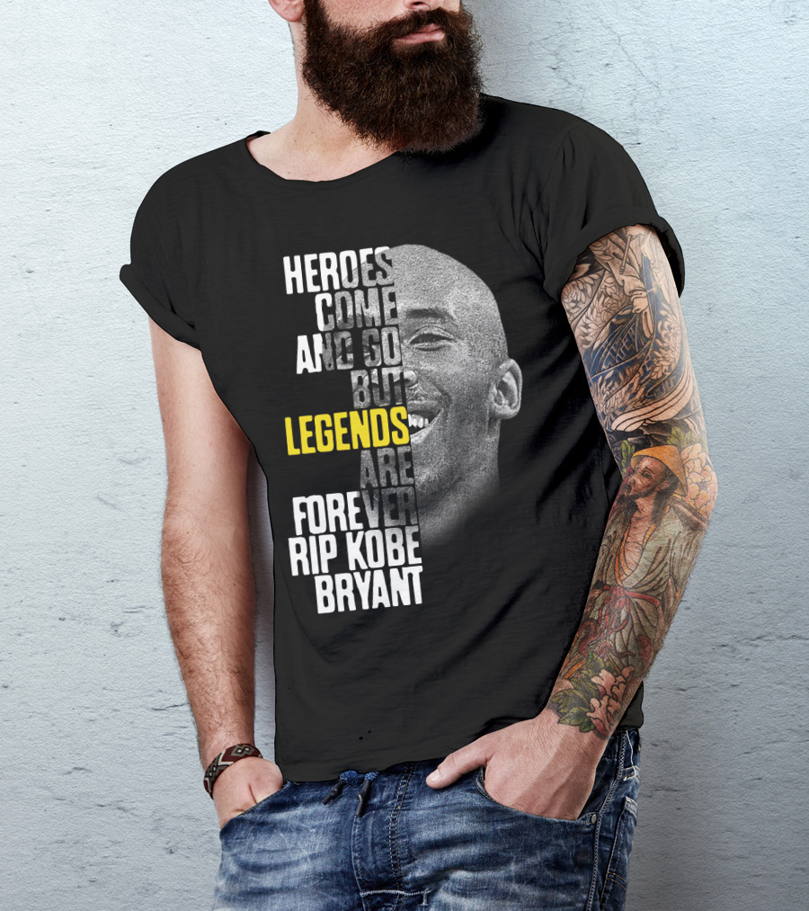 Heroes Come And Go But Legends Are Forever Rip Kobe Bryant T-Shirt