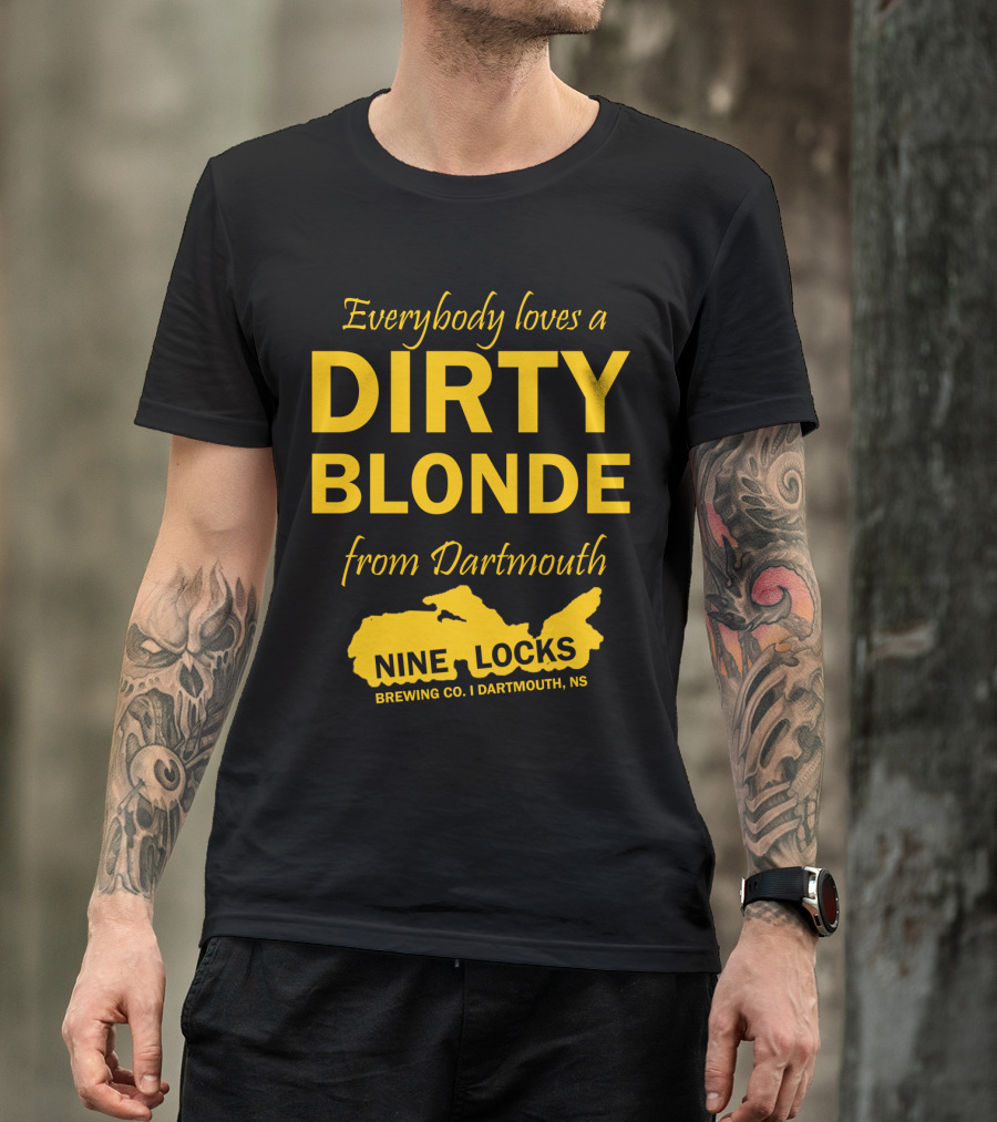 Everybody Loves A Dirty Blonde From Dartmouth Nine Locks Brewing Co. Dartmouth, NS T-Shirt