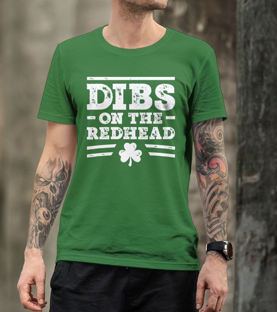 Dibs On The Redhead Funny St Patricks Day Drinking Shamrock T-Shirt