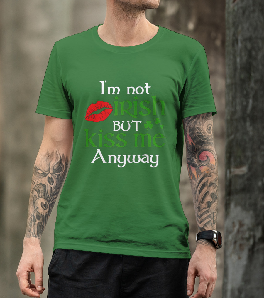 I'm Not Irish But Kiss Me Anyway Red Lips Shamrocks St Patrick Day T-Shirt