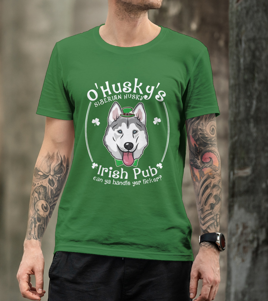 O'Husky's Siberian Husky Irish Pub Can Ya Handle Yer Licker Shamrock Funny Patricks T-Shirt