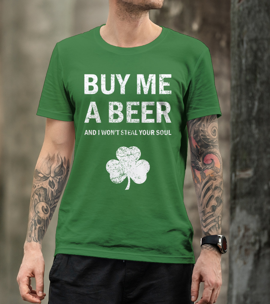 BUY ME A BEER AND I WON'T STEAL YOUR SOUL PATRICK'S DAY SHAMROCK T-Shirt