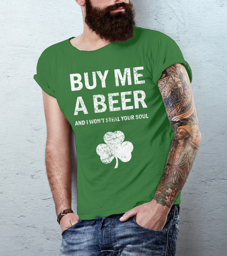 BUY ME A BEER AND I WON'T STEAL YOUR SOUL PATRICK'S DAY SHAMROCK T-Shirt