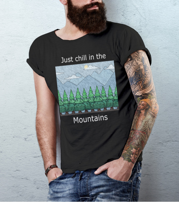 Just Chill In The Mountains With Forest And Sky Scene T-Shirt