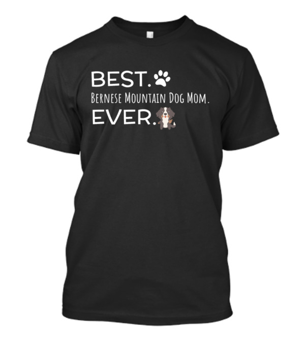 Best Bernese Mountain Dog Mom Ever With Paw Print And Cartoon Puppy T-Shirt