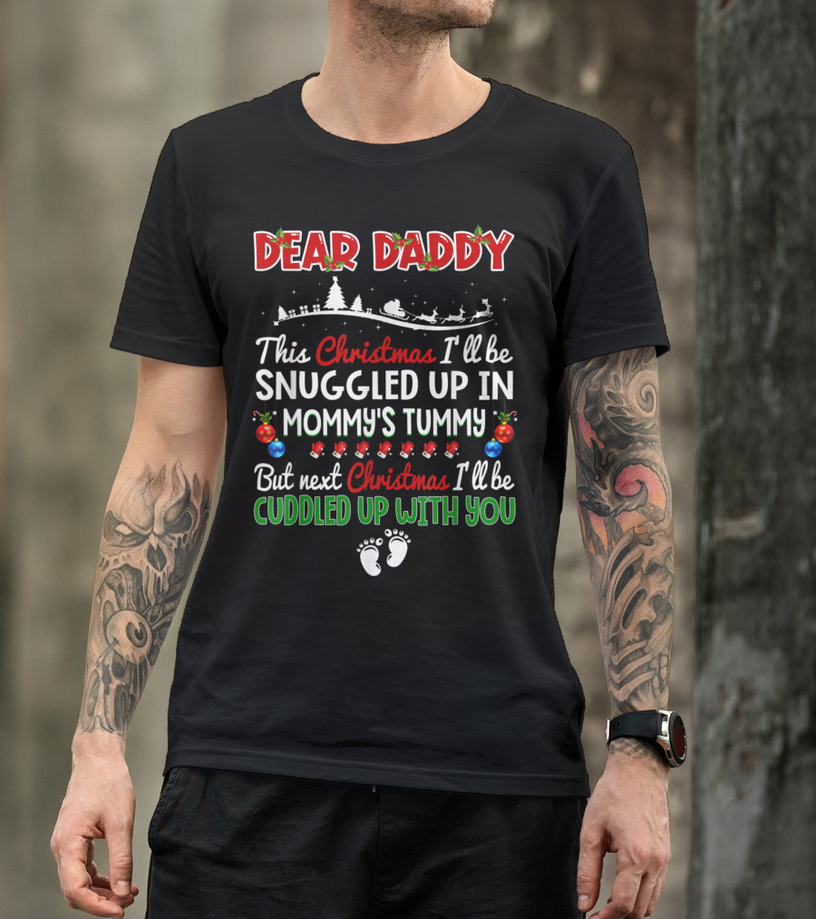 Dear Daddy Baby Announcement Christmas Pregnant Snuggled Up In Mommy's Tummy T-Shirt