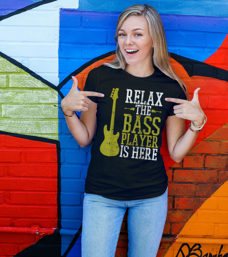 Relax The Bass Player Is Here Guitar Guitarist Rock Metal Music T-Shirt