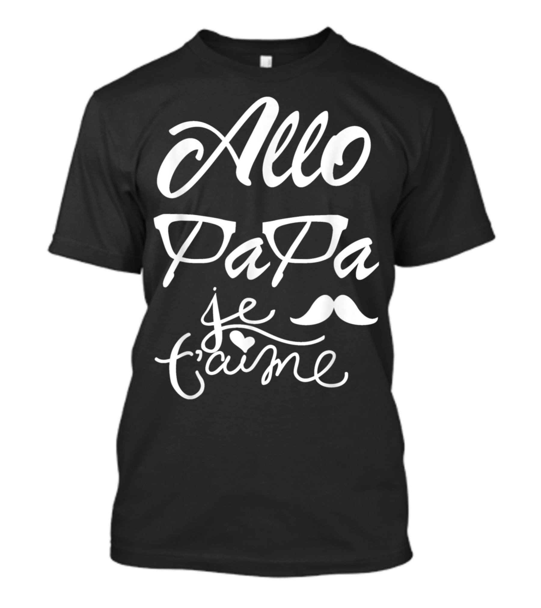 Allo Papa Je T'aime French Father's Day Mustache Glasses Love T-Shirt