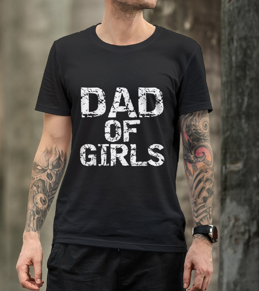 Dad Of Girls Awesome From Daughters T-Shirt