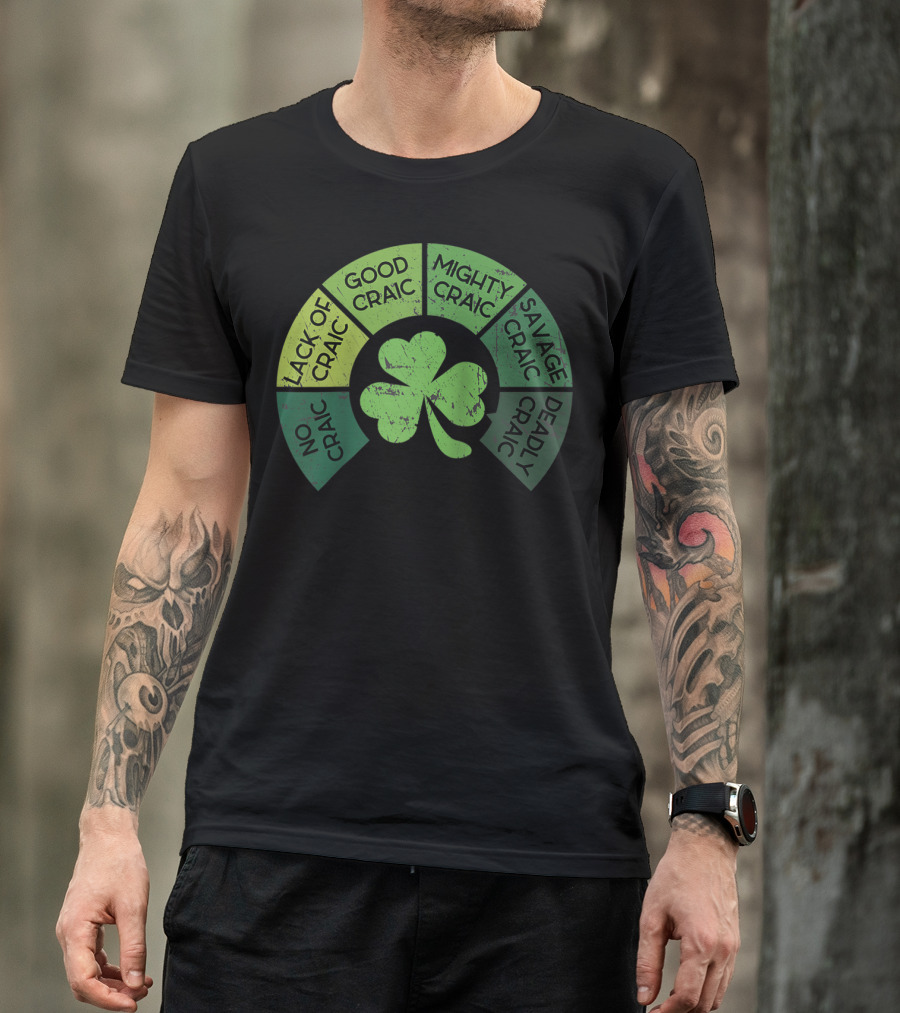 Craicometer No Craic Lack Of Craic Good Craic Mighty Craic Savage Craic Deadly Craic Saint Pattys Day Ireland Saint T-Shirt