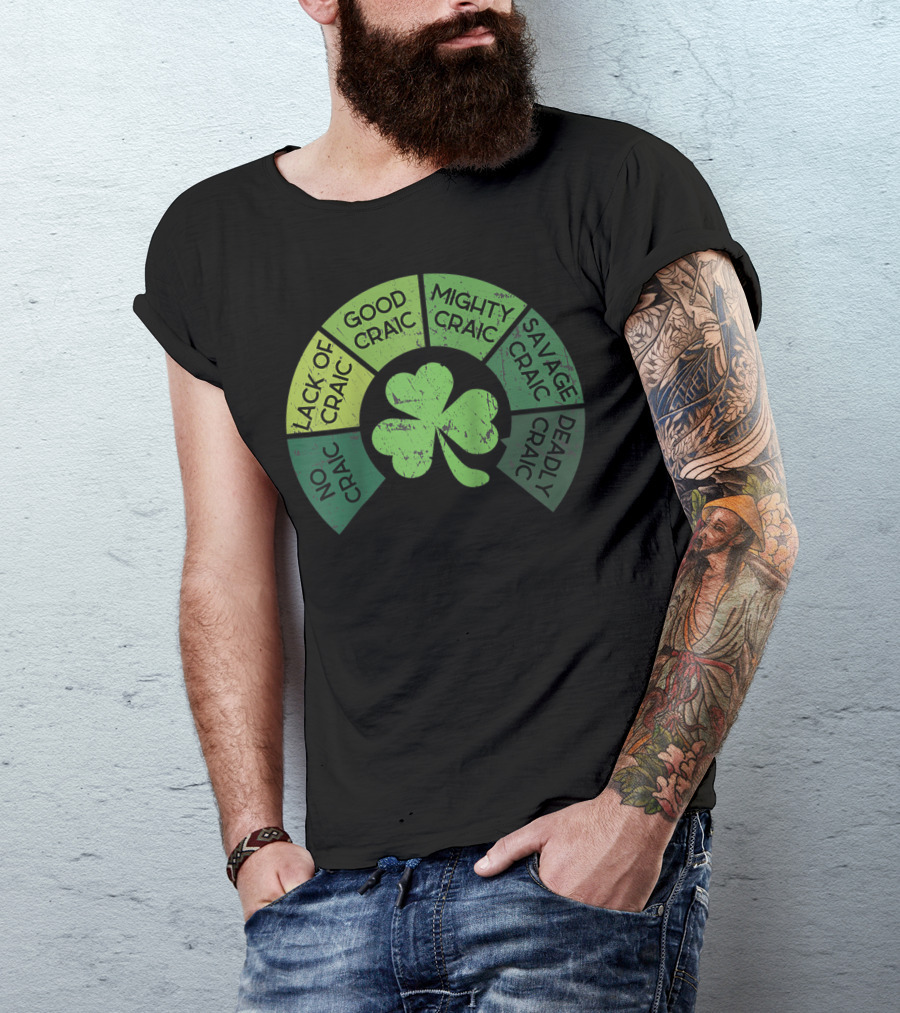 Craicometer No Craic Lack Of Craic Good Craic Mighty Craic Savage Craic Deadly Craic Saint Pattys Day Ireland Saint T-Shirt