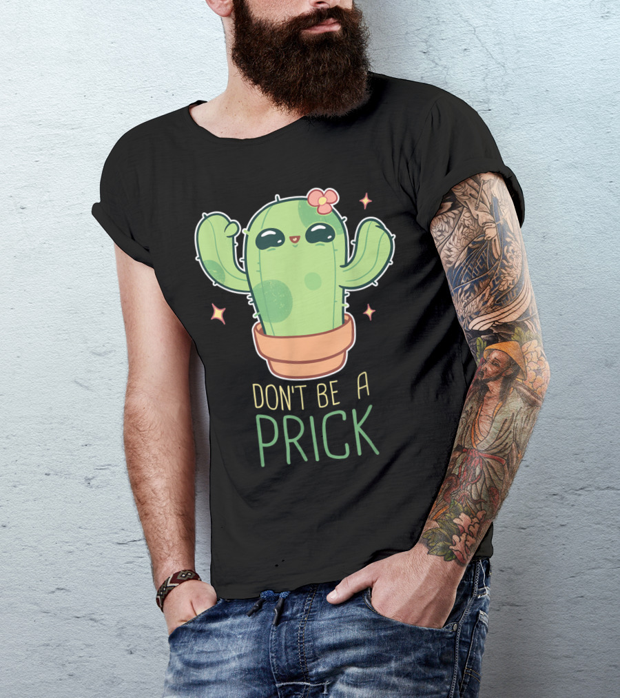 Don't Be A Prick Cute Kawaii Cactus Funny Gardening T-Shirt