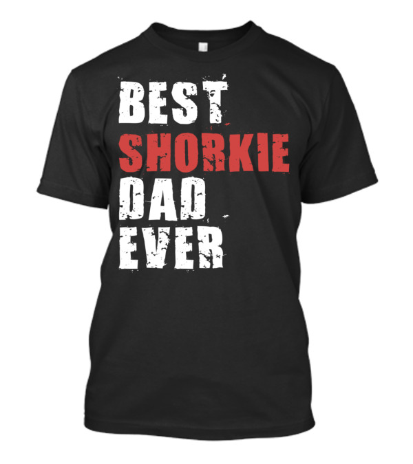 Best Shorkie Dad Ever T-Shirt