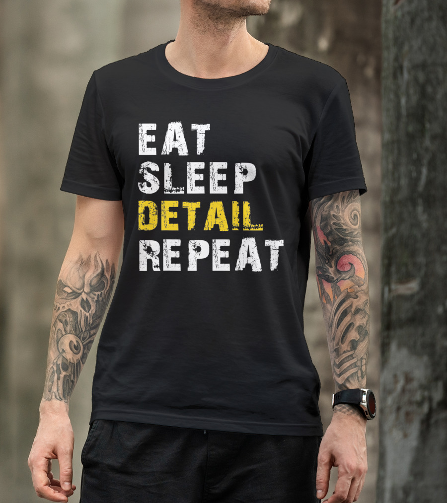 Eat Sleep Detail Repeat Detailer Auto De T-Shirt