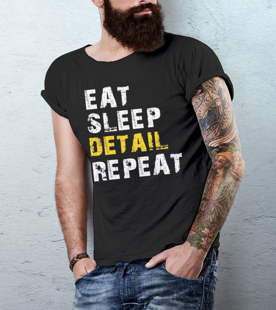 Eat Sleep Detail Repeat Detailer Auto De T-Shirt