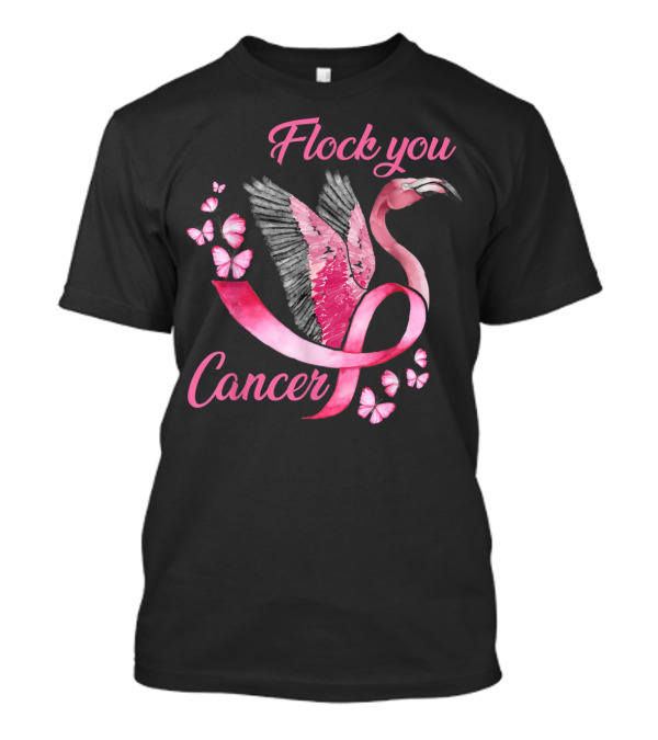 Flock You Cancer Flamingo Pink Ribbon Butterflies T-Shirt