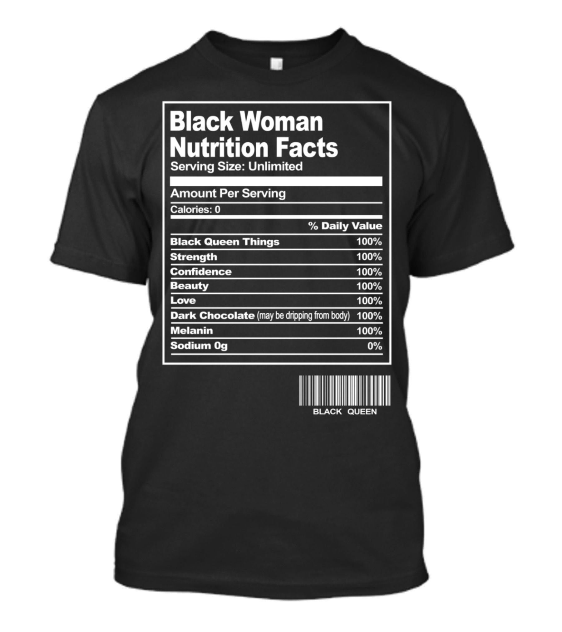 Black Woman Nutrition Facts Black Queen Strength Confidence Beauty Love Dark Chocolate Melanin T-Shirt