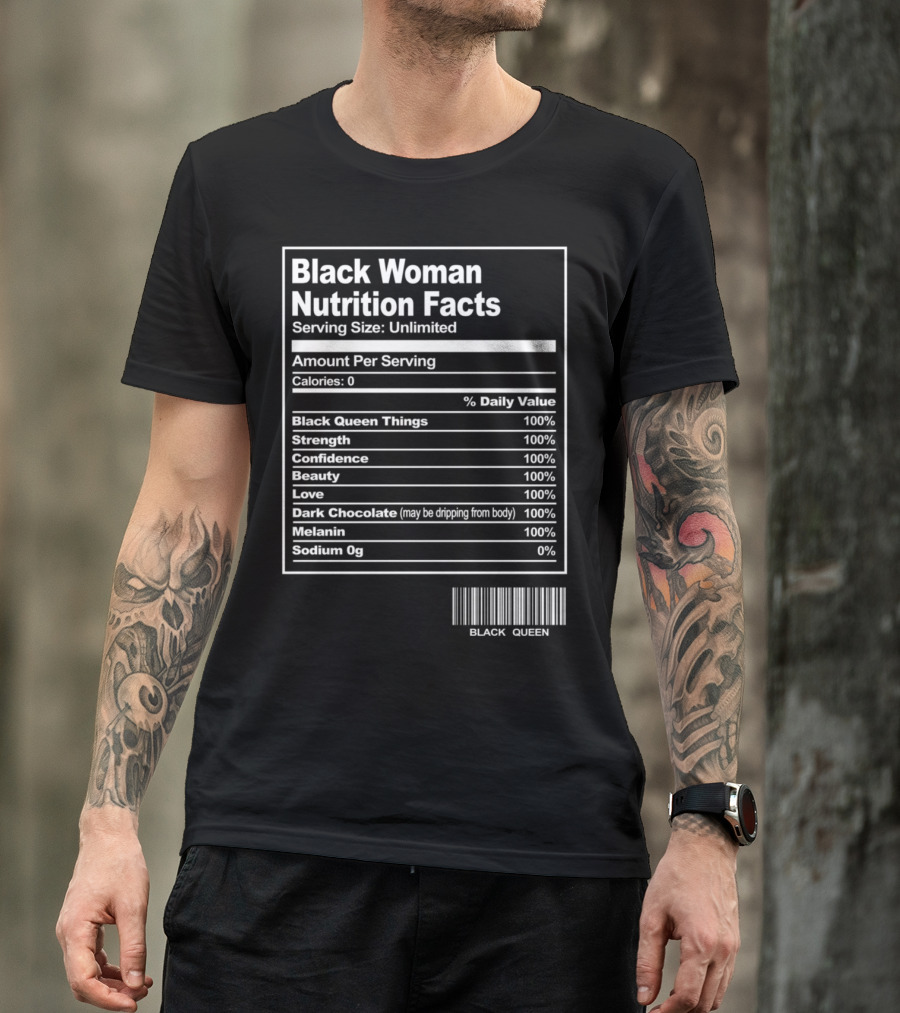 Black Woman Nutrition Facts Black Queen Strength Confidence Beauty Love Dark Chocolate Melanin T-Shirt