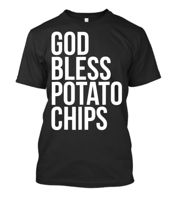 God Bless Potato Chips T-Shirt