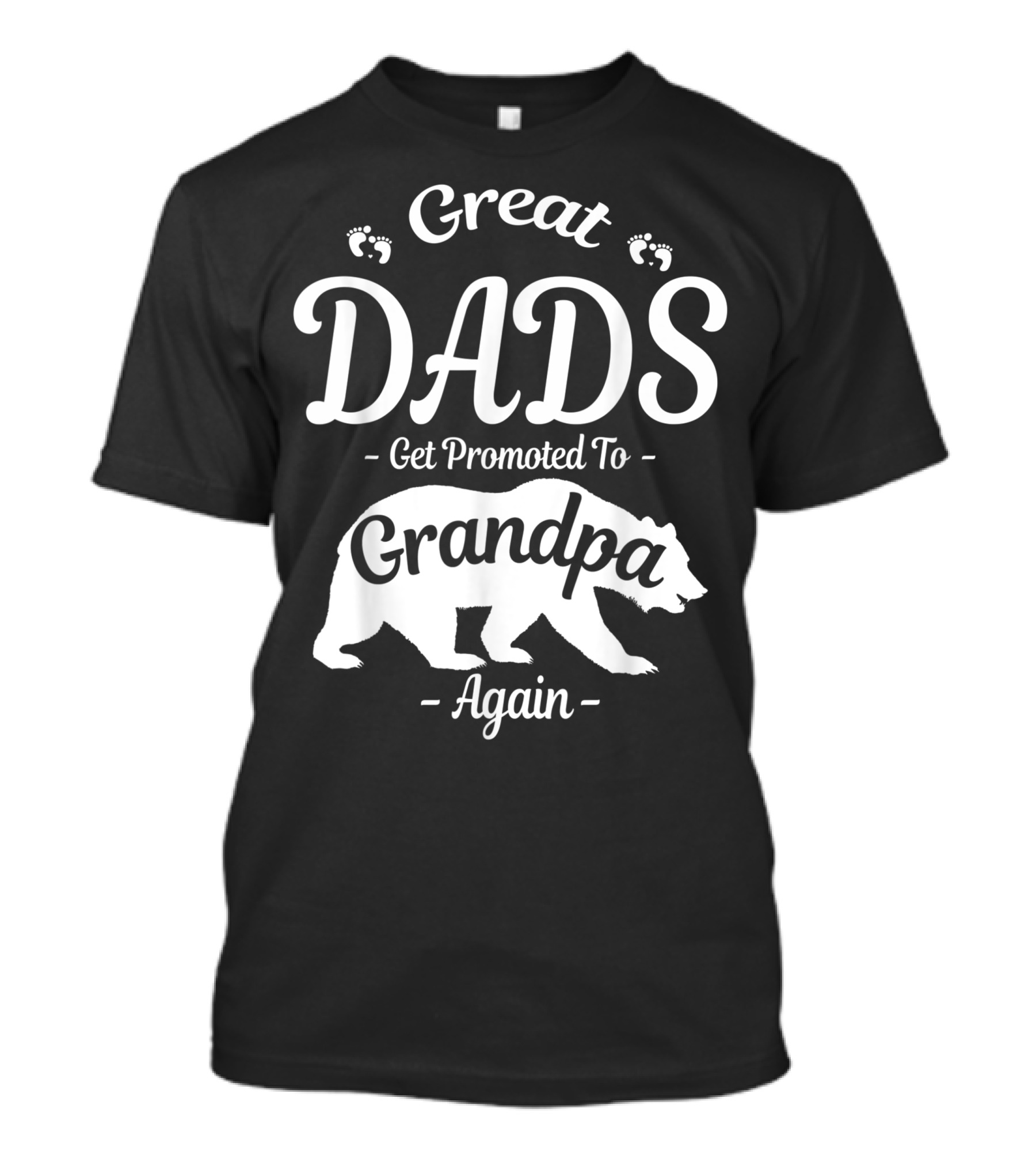 Great Dads Get Promoted To Grandpa Again Bear T-Shirt