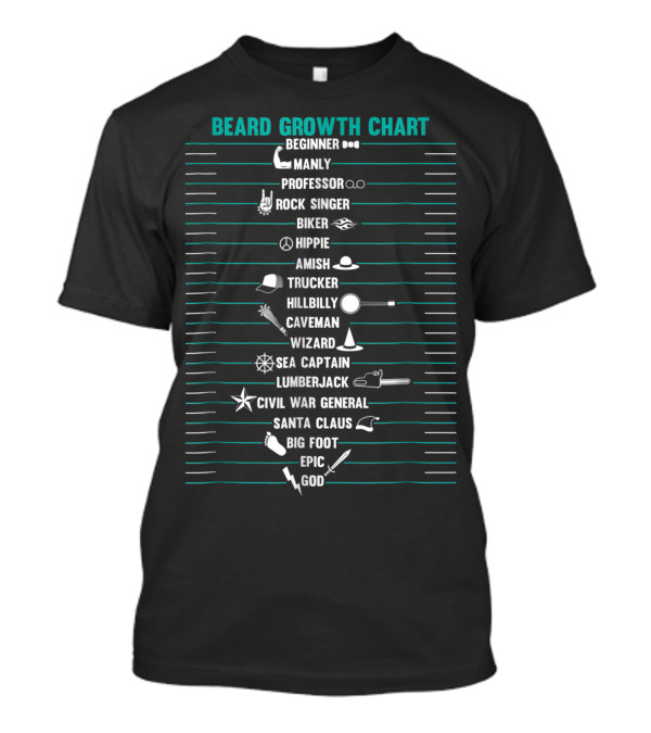 Beard Growth Chart Beginner Manly Professor Rock Singer Biker Hippie Amish Trucker Hillbilly Caveman Wizard Sea Captain Lumberjack Civil War General Santa Claus Big Foot Epic God T-Shirt