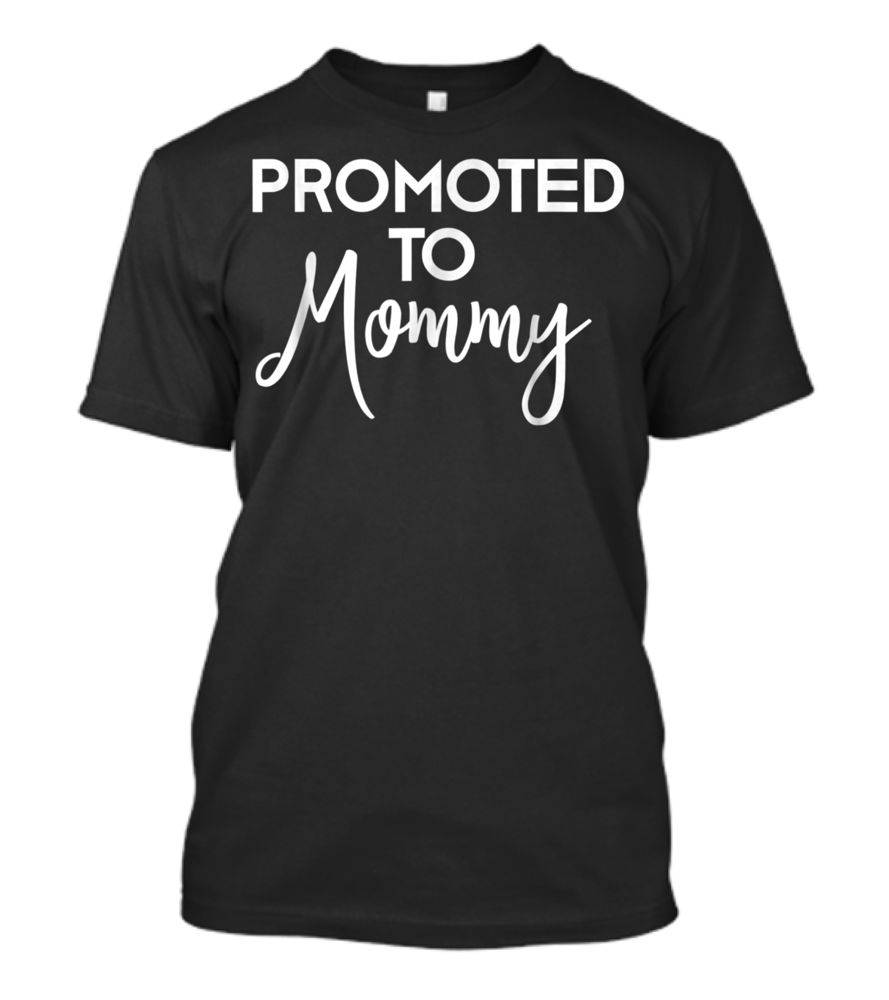 Promoted To Mommy New First Time Mother T-Shirt