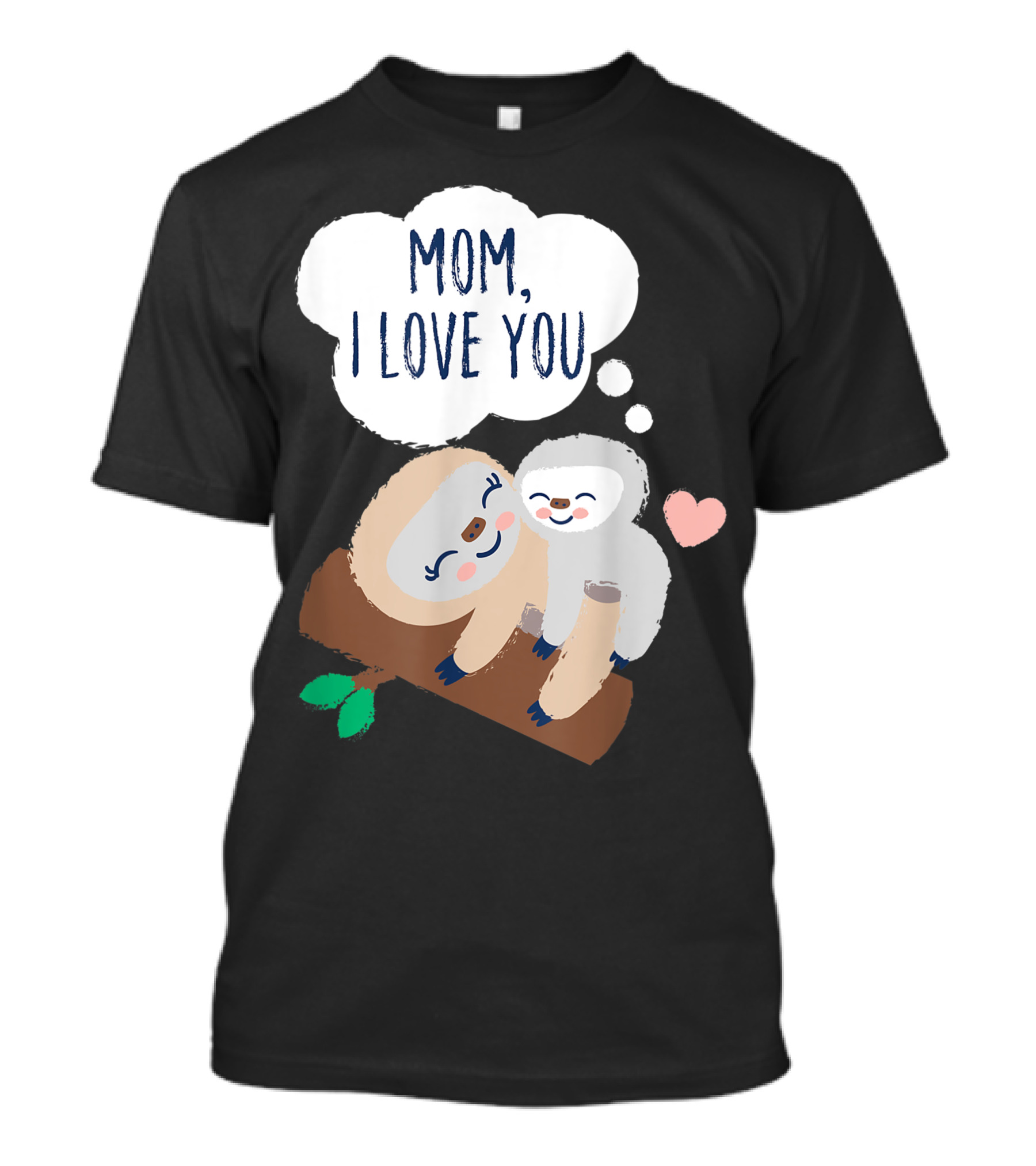 Mom I Love You Baby Sloth With Heart On Branch T-Shirt