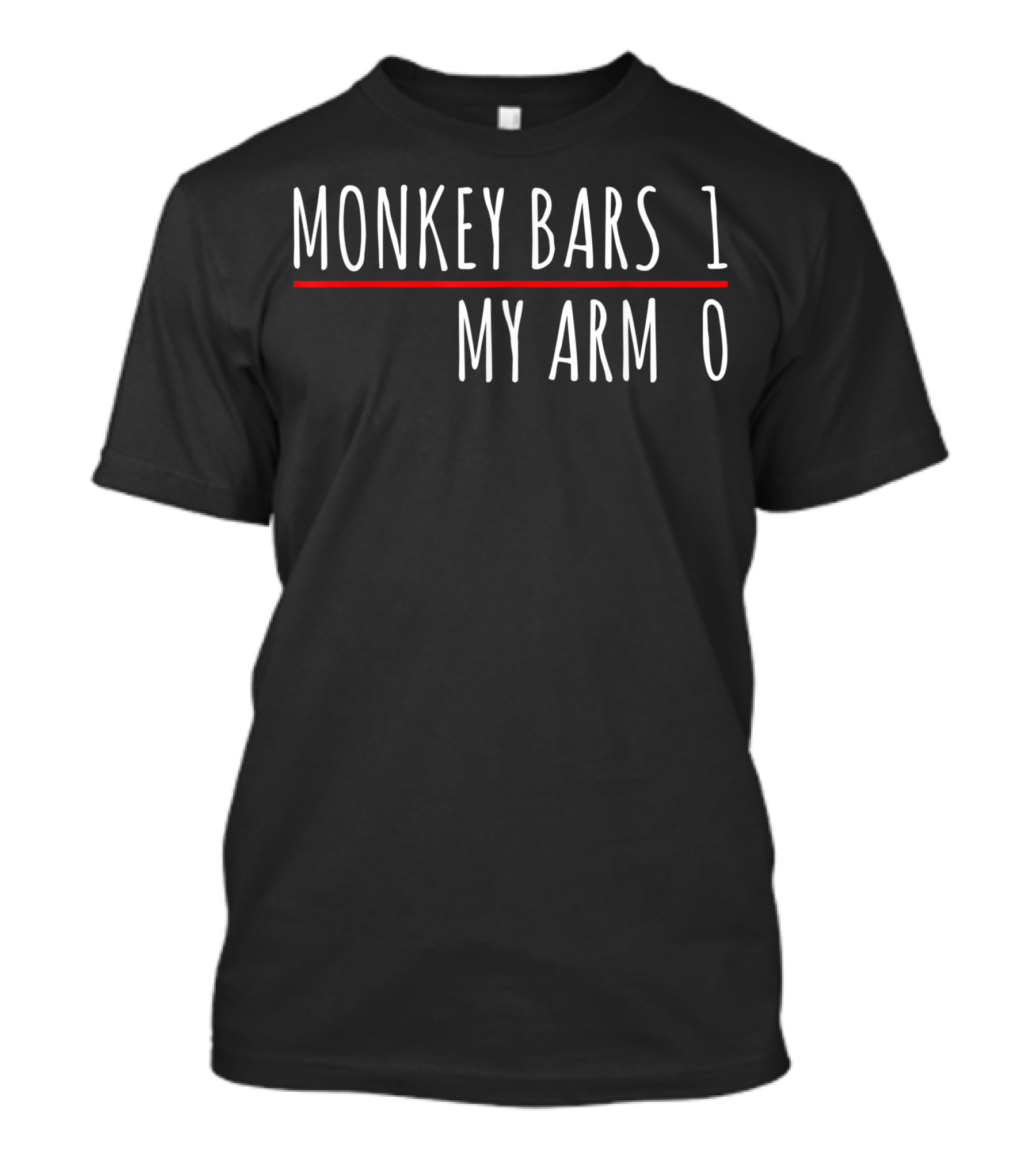 MONKEY BARS 1 MY ARM 0 T-Shirt