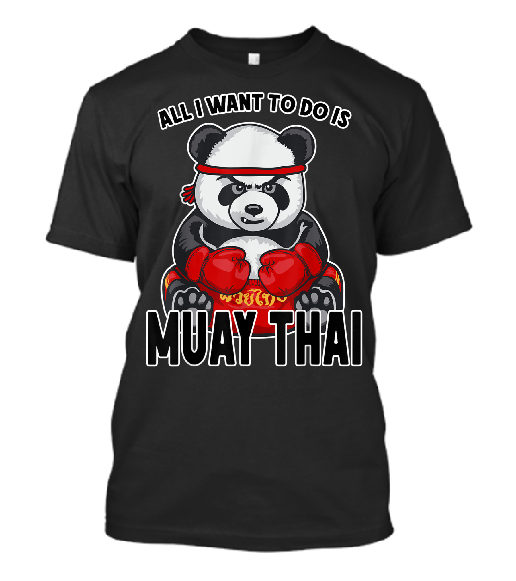 All I Want To Do Is Muay Thai Panda Boxer T-Shirt