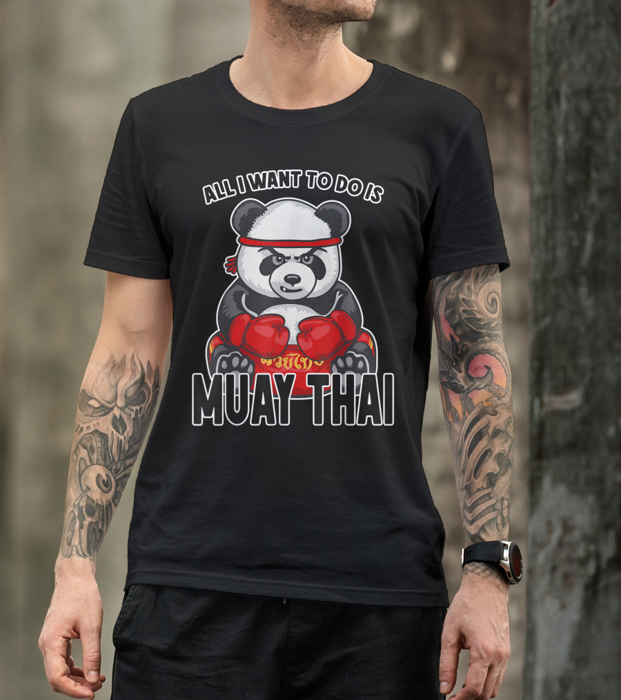 All I Want To Do Is Muay Thai Panda Boxer T-Shirt