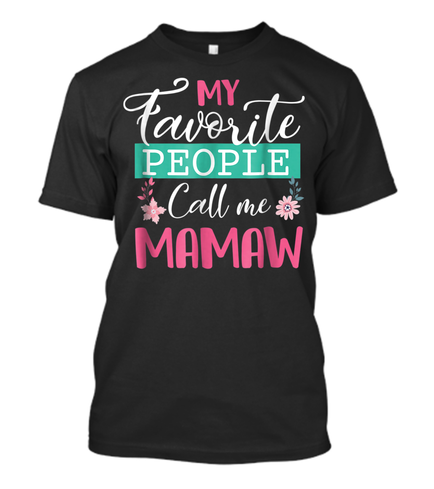 My Favorite People Call Me Mamaw T-Shirt