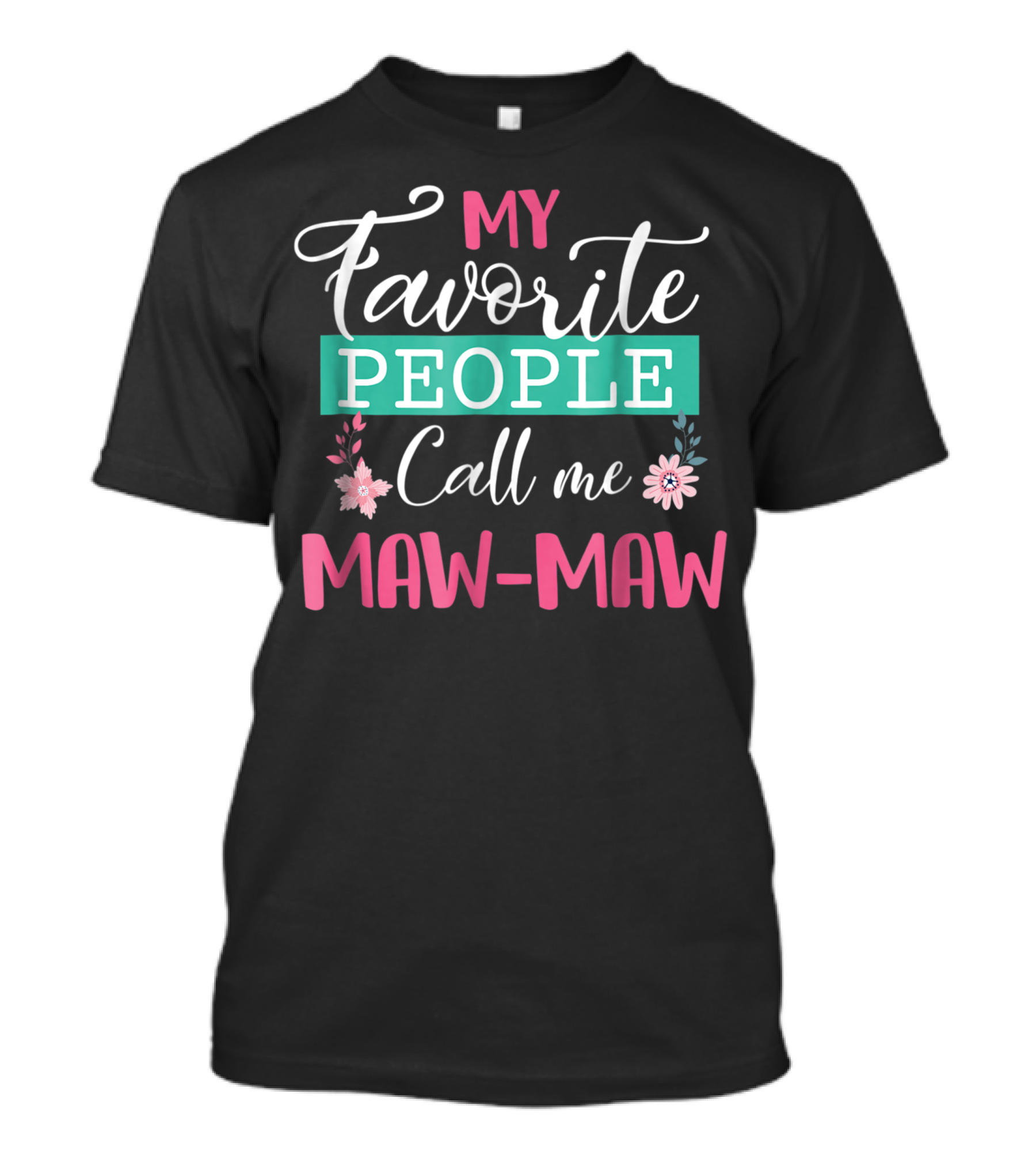 My Favorite People Call Me Maw-Maw T-Shirt