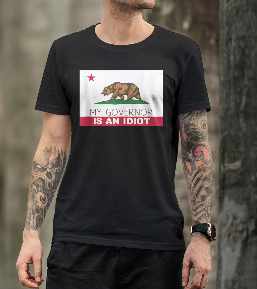 My Governor Is An Idiot Bear California State Flag T-Shirt