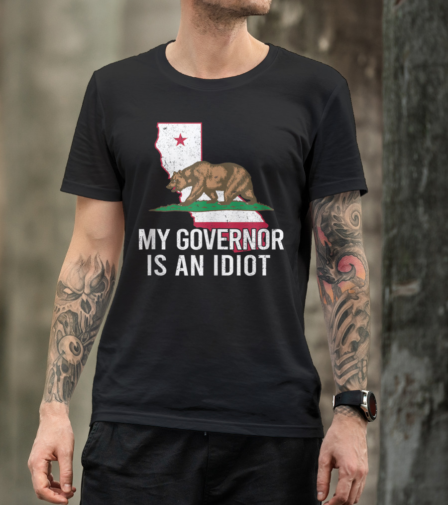 My Governor Is An Idiot California Bear Flag T-Shirt