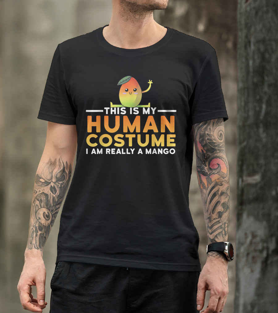 THIS IS MY HUMAN COSTUME I AM REALLY A MANGO T-Shirt