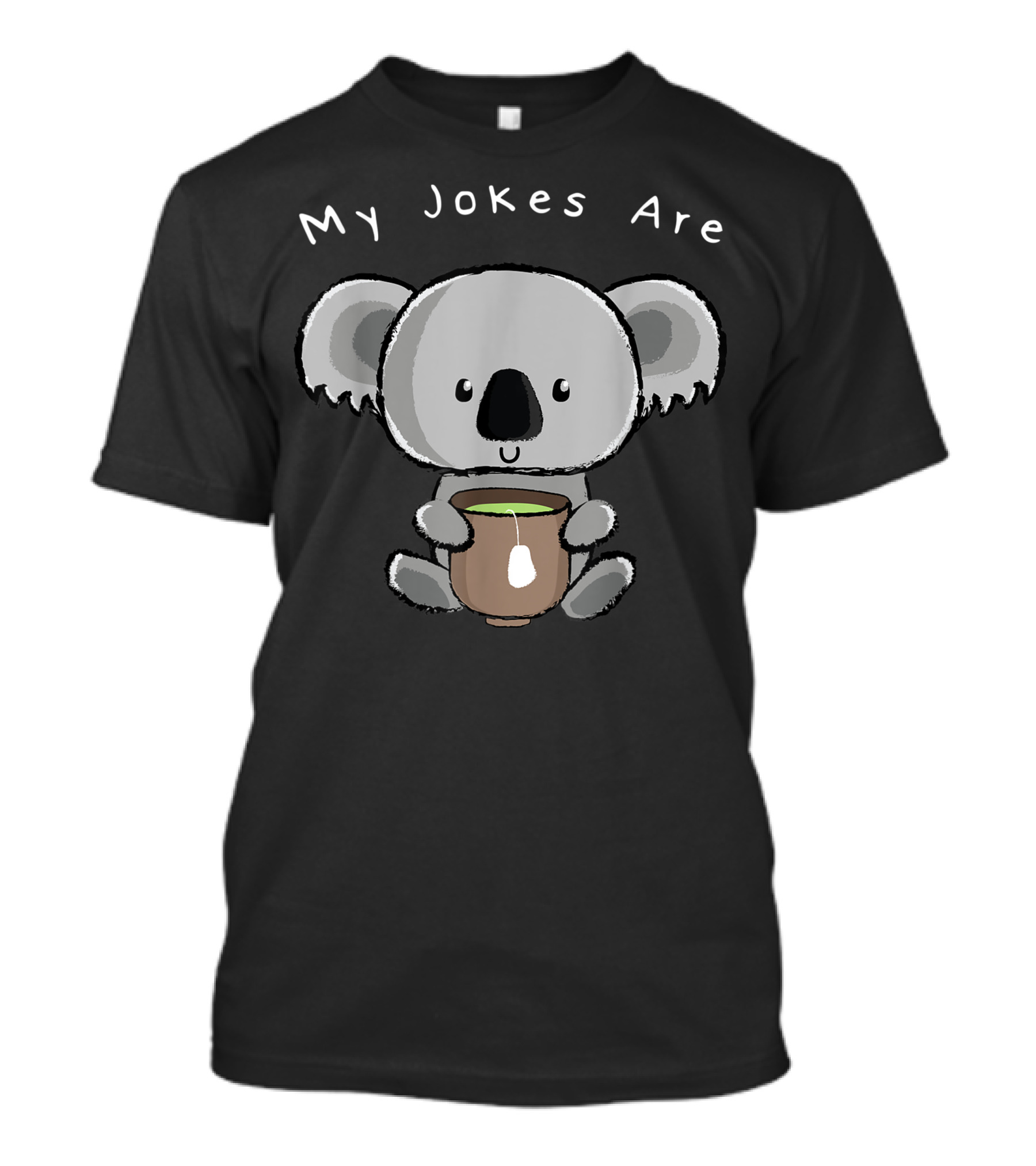My Jokes Are Koala Tea Koala Bear Holding Cup T-Shirt