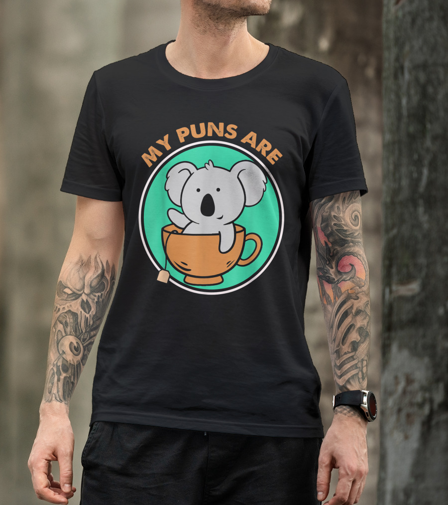 My Puns Are Koala In Tea Cup Bear Pun T-Shirt