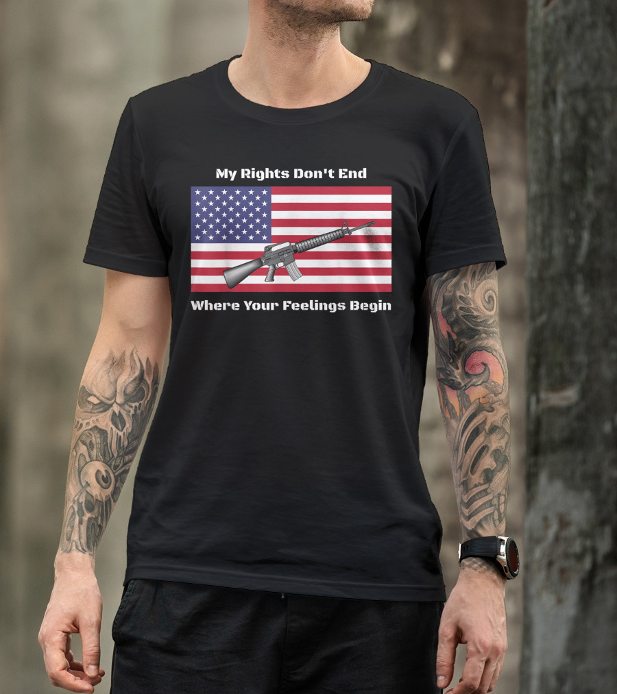 My Rights Don't End Where Your Feelings Begin AR15 Rifle American Flag T-Shirt