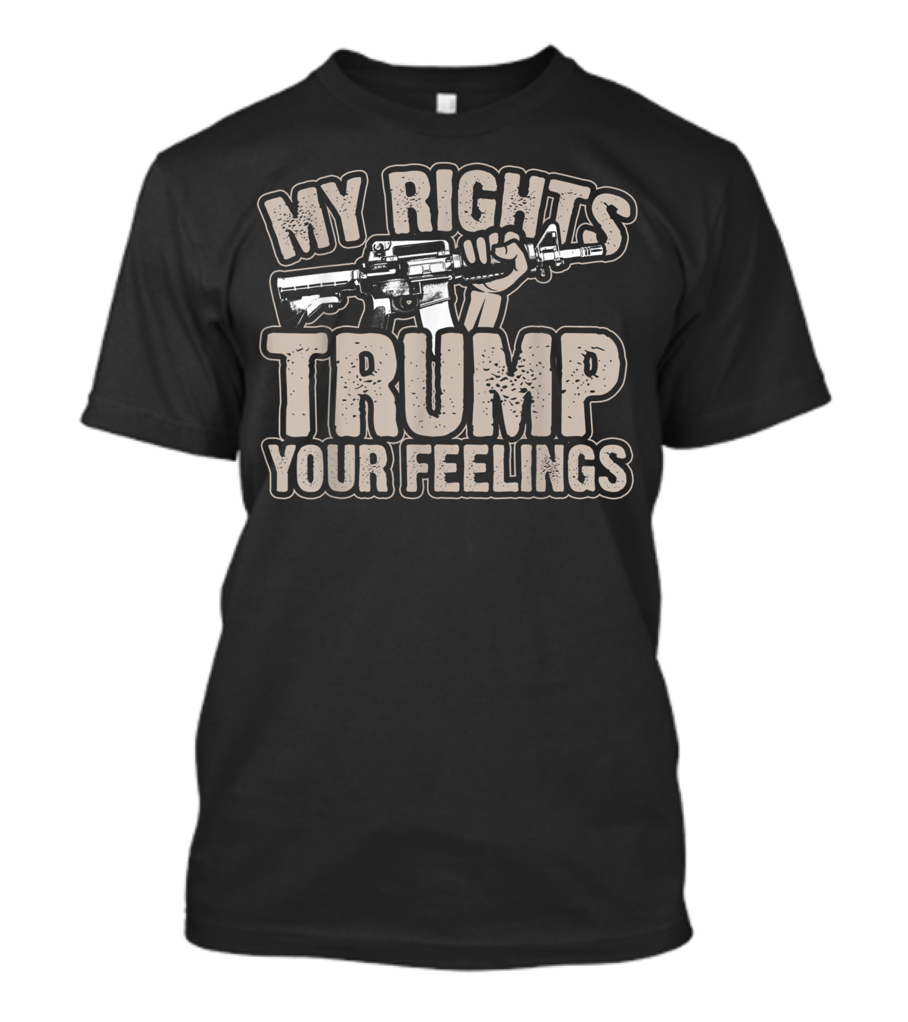 My Rights Trump Your Feelings 2nd Amendment Gun Rifle T-Shirt