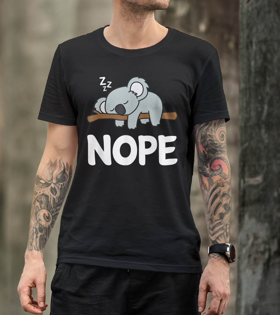 Nope Not Today Sleepy Koala Lazy Nap Animal Lover T-Shirt