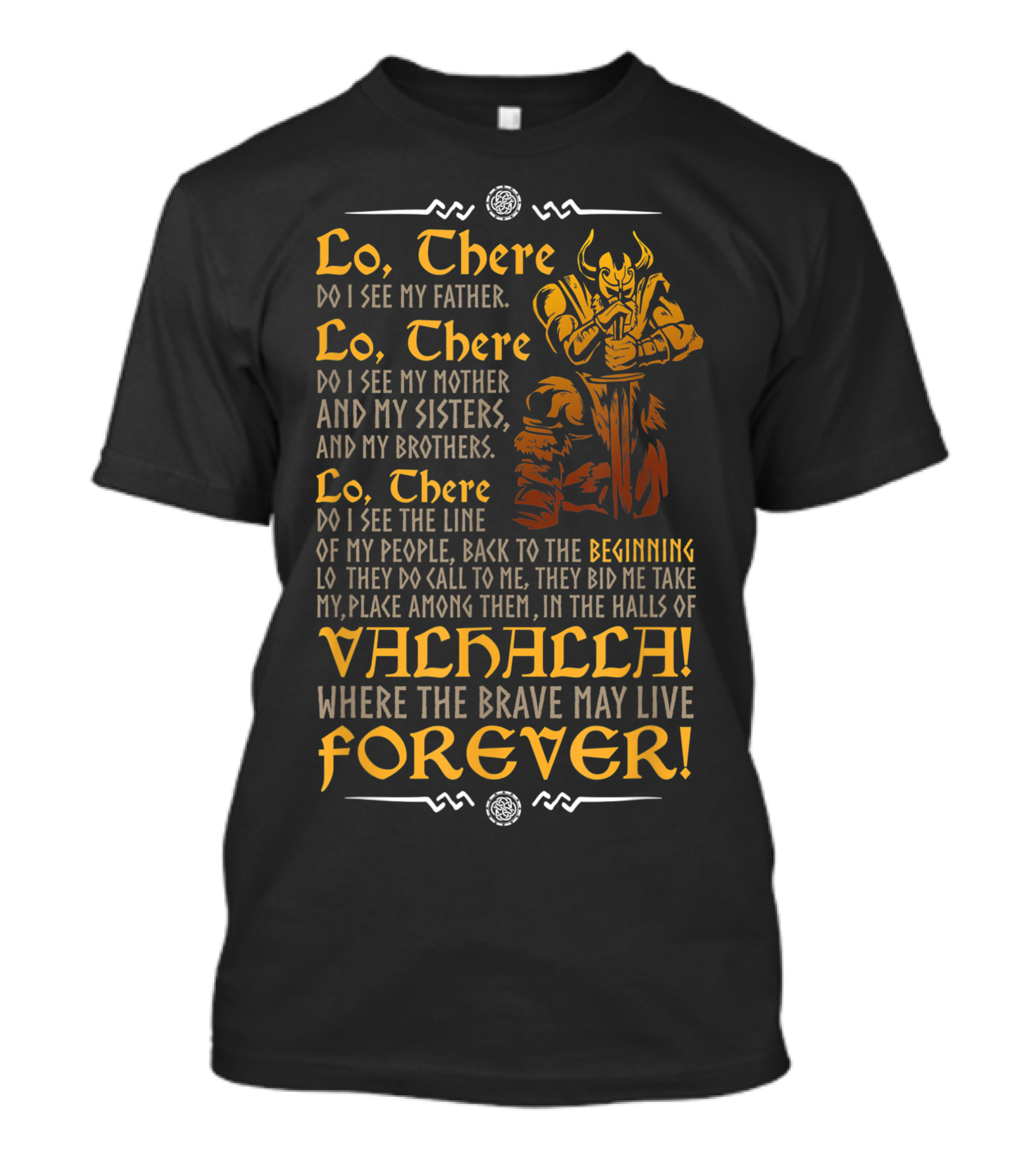 Lo There Do I See My Father Mother Sisters Brothers Valhalla Where The Brave May Live Forever T-Shirt