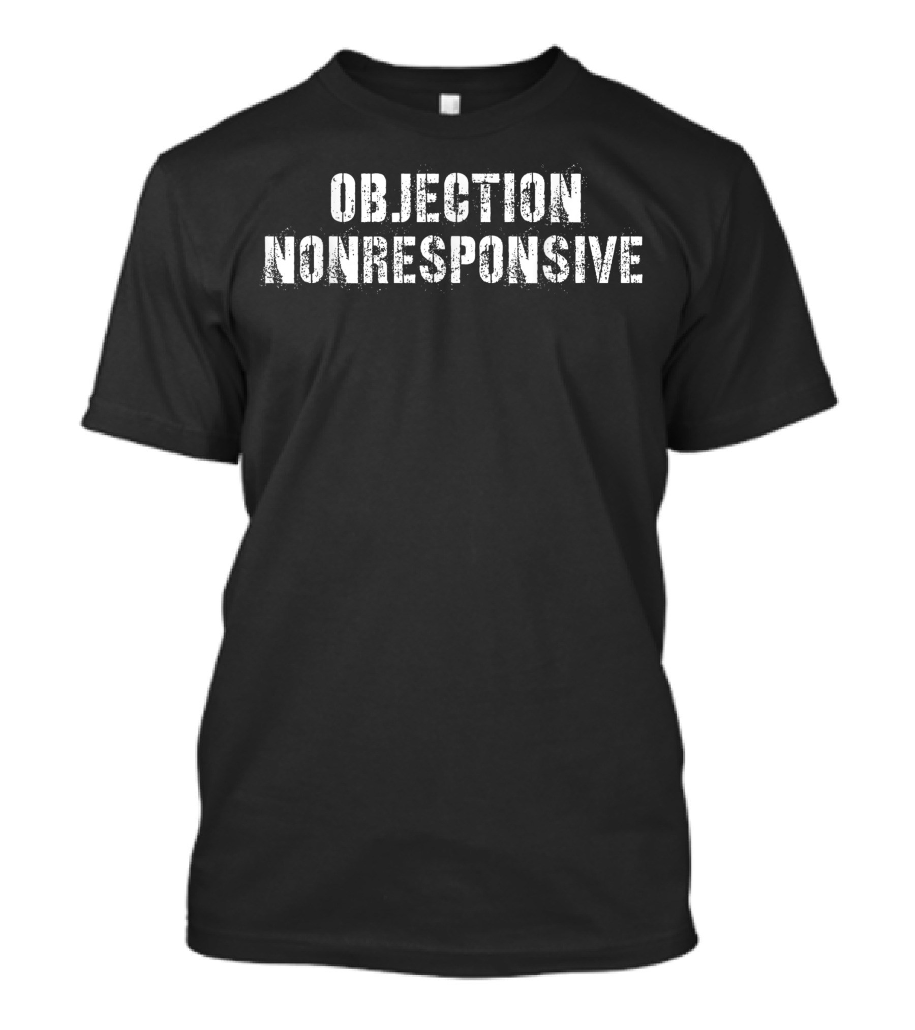 Objection Nonresponsive Legal Phrase T-Shirt
