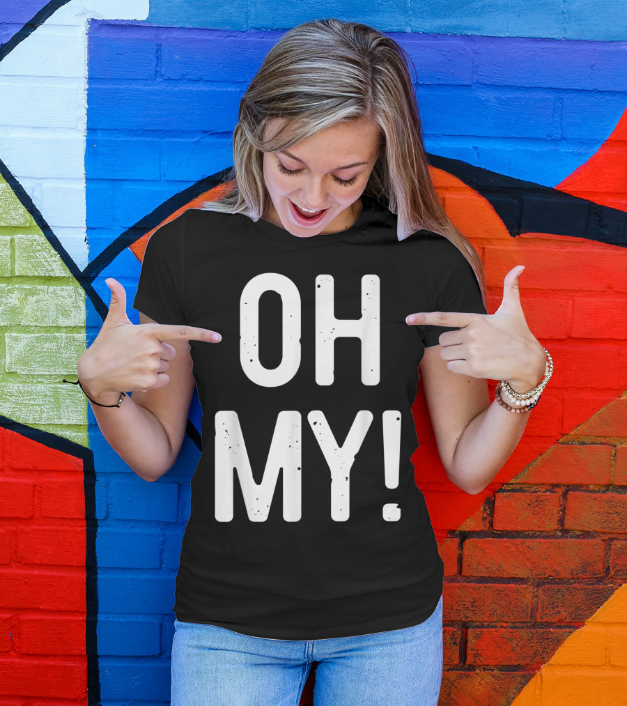 OH MY T-Shirt