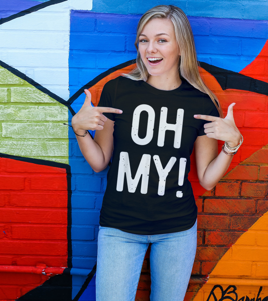 OH MY T-Shirt