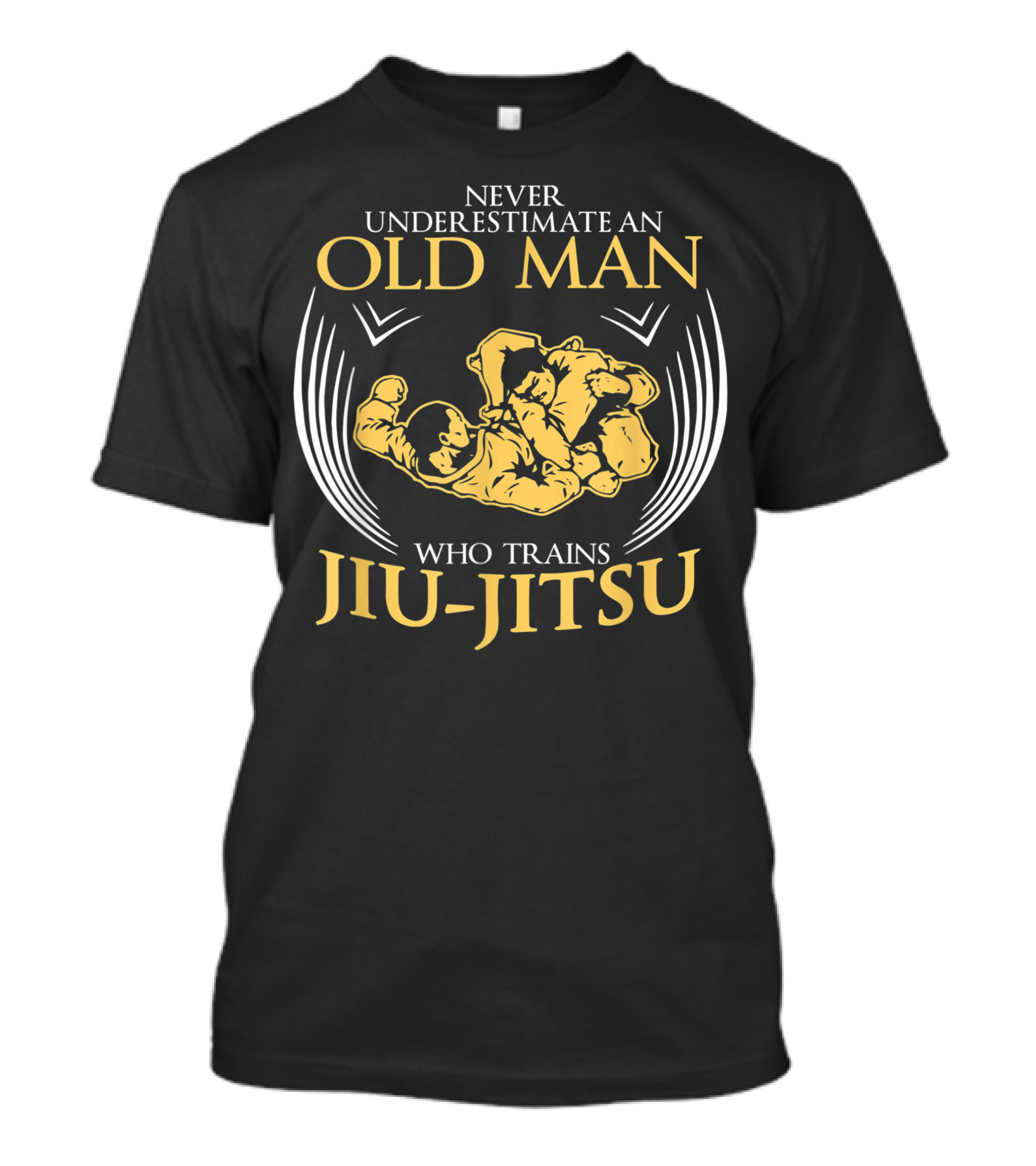 Never Underestimate An Old Man Who Trains Jiu Jitsu T-Shirt
