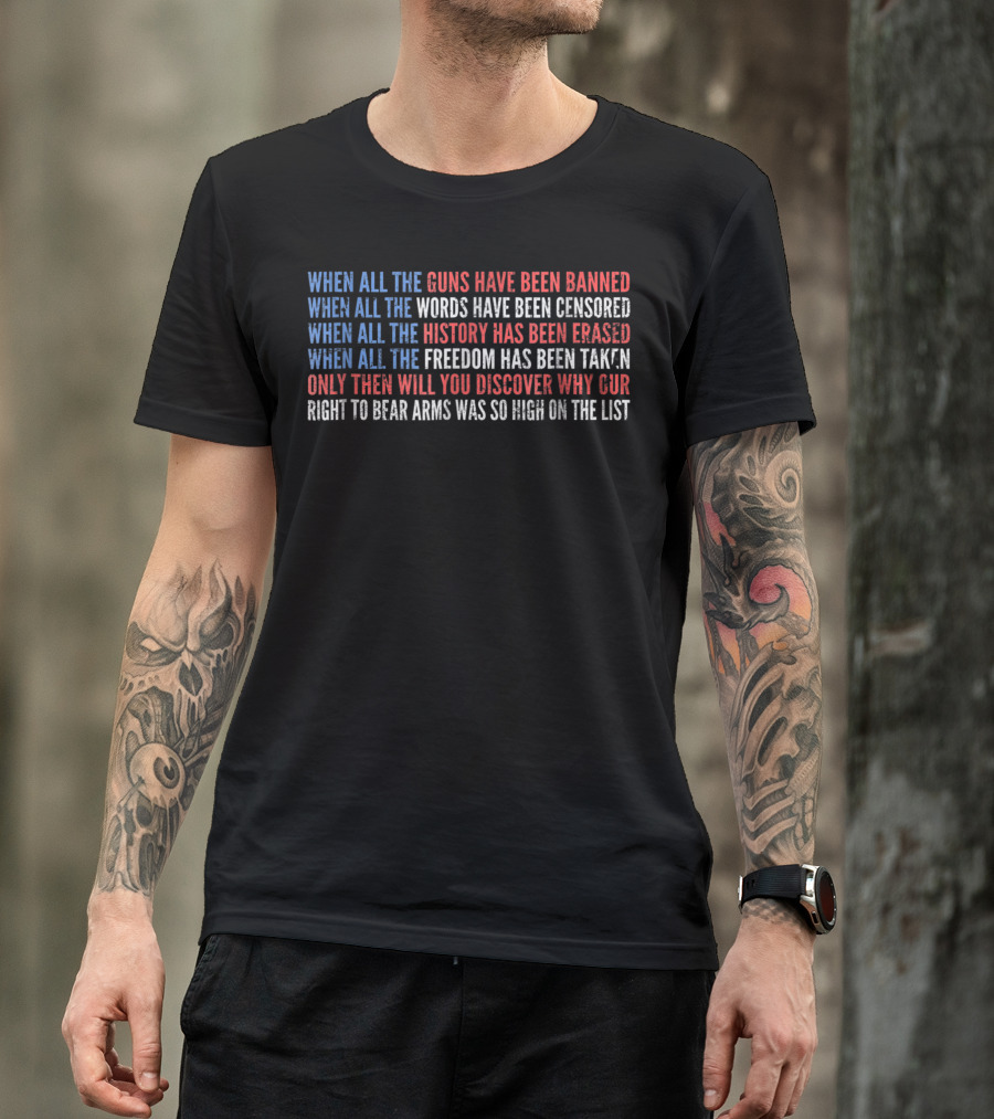 When All Guns Banned Words Censored History Erased Freedom Taken Bear Arms High List T-Shirt