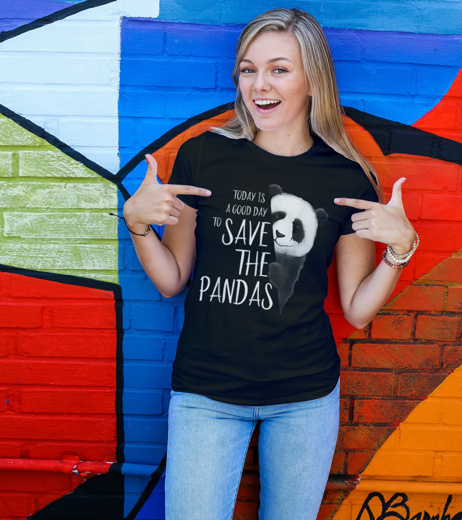 Today Is A Good Day To Save The Pandas Panda Bear T-Shirt